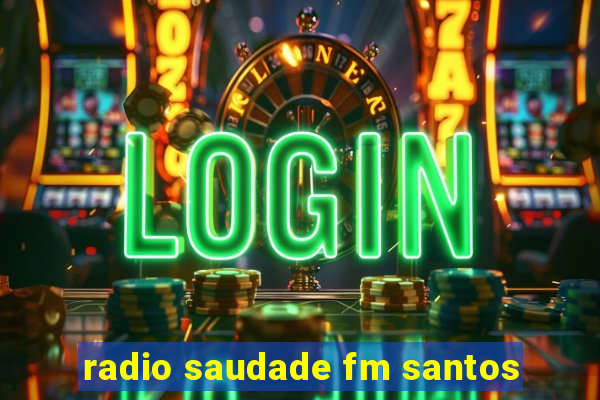 radio saudade fm santos